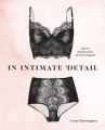 Couverture In Intimate Detail: How to Choose, Wear, and Love Lingerie Editions Ten Speed Press 2018