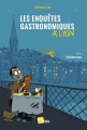 Couverture Les enquêtes gastronomiques à Lyon Editions Lyon Capitale 2017