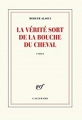 Couverture La vérité sort de la bouche du cheval Editions Gallimard  (Blanche) 2018