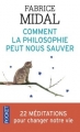 Couverture Comment la philosophie peut nous sauver : 22 méditations pour changer notre vie Editions Pocket 2016