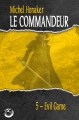 Couverture Le commandeur, tome 6 : Evil game Editions L'ivre-book 2018