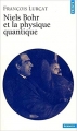 Couverture Niels Bohr et la physique quantique Editions Points (Sciences) 2001
