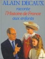 Couverture Alain Decaux raconte l'Histoire de France aux enfants Editions Perrin 1993