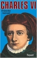 Couverture Charles VI Editions Fayard (Biographies Historiques) 1986