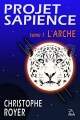 Couverture Projet Sapience, tome 1 : L'arche Editions Avenir Proche 2017