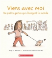 Couverture Viens Avec Moi: de Petits Gestes Qui Changent Le Monde Editions Scholastic 2018