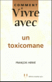 Couverture Comment vivre avec un toxicomane Editions Josette Lyon 2005