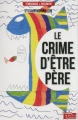 Couverture Le crime d'être père Editions La Boîte à Pandore (Témoignage & document) 2014