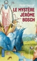 Couverture Le mystère Jérôme Bosch Editions Pocket 2018