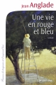 Couverture Une vie en rouge et bleu Editions Calmann-Lévy 2010