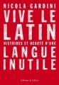 Couverture Vive le latin. Histoires et beauté d'une langue inutile Editions de Fallois 2018