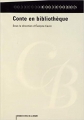 Couverture Conte en bibliothèque Editions du Cercle de la librairie (Bibliothèques) 2005