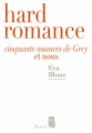Couverture Hard Romance. Cinquante nuances de Grey et nous Editions Seuil 2014