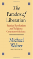 Couverture The Paradox of Liberation: Secular Revolutions and Religious Counterrevolutions Editions Yale University Press 2015