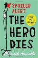 Couverture Spoiler Alert : The Hero Dies : A Memoir of Love, Loss, and Other Four-Letter Words Editions Atria Books 2017