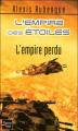 Couverture L'Empire des Etoiles, tome 1 : L'empire perdu Editions Fleuve 2006