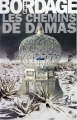 Couverture La Trilogie des Prophéties, tome 3 : Les Chemins de Damas Editions Au diable Vauvert 2005