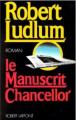 Couverture Le manuscrit Chancellor / L'homme qui fit trembler l'Amérique Editions Robert Laffont 1992