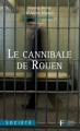 Couverture Le cannibale de Rouen Editions François Bourin (Société) 2010