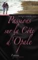 Couverture Passions sur la Côte d'Opale Editions Ravet-Anceau (Euphoria) 2010