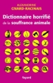 Couverture Dictionnaire horrifié de la souffrance animale Editions Fayard (Documents) 2010