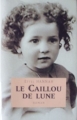 Couverture Le Caillou de Lune Editions France Loisirs 2004