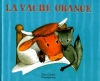 Couverture La vache orange Editions Flammarion (Père Castor) 2000