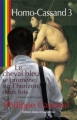 Couverture Homo-Cassand, tome 3 : Le cheval bleu se promène sur l'horizon, deux fois... Editions Gaies et Lesbiennes (Roman policier gay) 2009