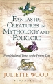 Couverture Fantastic Creatures in Mythology and Folklore: From Medieval Times to the Present Day Editions Bloomsbury 2018