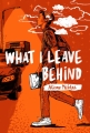 Couverture What I Leave Behind Editions Atheneum Books 2018