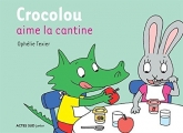 Couverture Crocolou aime la cantine Editions Actes Sud (Crocolou) 2014
