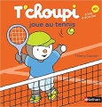 Couverture T'choupi joue au tennis / T'choupi fait du tennis Editions Nathan 2017