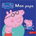 Couverture Peppa Pig : Mon Papa Editions Hachette (Jeunesse) 2015