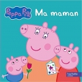Couverture Peppa Pig : Ma Maman Editions Hachette (Jeunesse) 2015