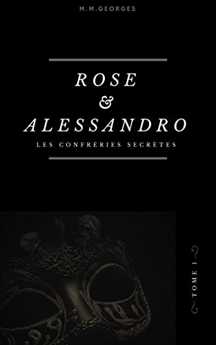 Couverture Rose & Alessandro, tome 1 : Les confréries secrètes
