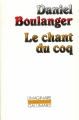 Couverture Le chant du coq Editions Gallimard  (L'imaginaire) 1980