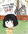 Couverture C'est pas moi, c'est mon loup ! Editions Milan 2012