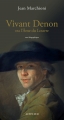 Couverture Vivant Denon ou l'âme du Louvre Editions Actes Sud 2017