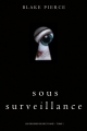 Couverture Les Origines de Riley Paige, tome 1 : Sous Surveillance Editions Autoédité 2018