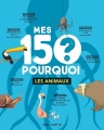 Couverture Mes 150 pourquoi : Les animaux Editions Flammarion (Père Castor) 2018