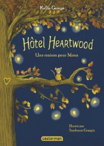 Hôtel Heartwood, tome 1 : Une maison pour Mona de Kallie George et Stephanie Graegin