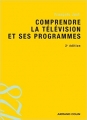 Couverture Comprendre la télévision et ses programmes Editions Armand Colin (128) 2009