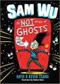 Couverture Sam Wu Is Not Afraid of Ghosts Editions Sterling Juvenile 2018