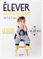 Couverture Elever son enfant : De 0 à 3 ans Editions Hachette (Famille) 2018