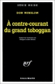 Couverture Les Missions de Neal Carey, tome 4 : À contre-courant du grand toboggan Editions Gallimard  (Série noire) 1999