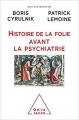 Couverture Histoire de la folie avant la psychiatrie Editions Odile Jacob 2018