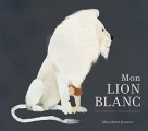 Couverture Mon lion blanc Editions Albin Michel 2017