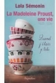 Couverture La Madeleine Proust, une vie, quand j'étais p'tite Editions Pygmalion 2013