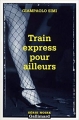 Couverture Train express pour ailleurs Editions Gallimard  (Série noire) 2003