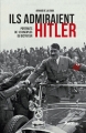 Couverture Ils admiraient Hitler Editions Racine et Icare 2017